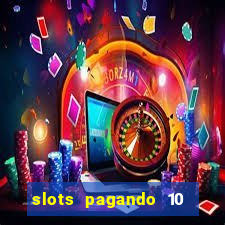 slots pagando 10 no cadastro